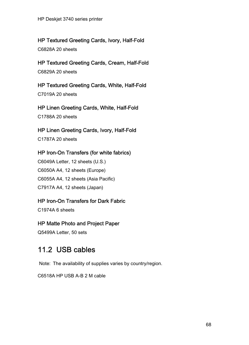 Hp textured greeting cards, ivory, half-fold, Hp textured greeting cards, cream, half-fold, Hp textured greeting cards, white, half-fold | Hp linen greeting cards, white, half-fold, Hp linen greeting cards, ivory, half-fold, Hp iron-on transfers (for white fabrics), Hp iron-on transfers for dark fabric, Hp matte photo and project paper, 2 usb cables | HP Deskjet 3745 Color Inkjet Printer User Manual | Page 68 / 73