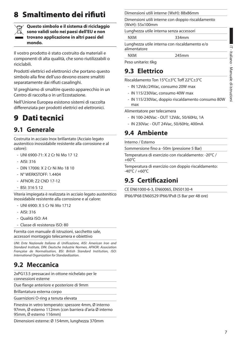 8 smaltimento dei rifiuti, 9 dati tecnici, 1 generale | 2 meccanica, 3 elettrico, 4 ambiente, 5 certificazioni, 8 smaltimento dei rifiuti 9 dati tecnici | Videotec NXM User Manual | Page 17 / 36
