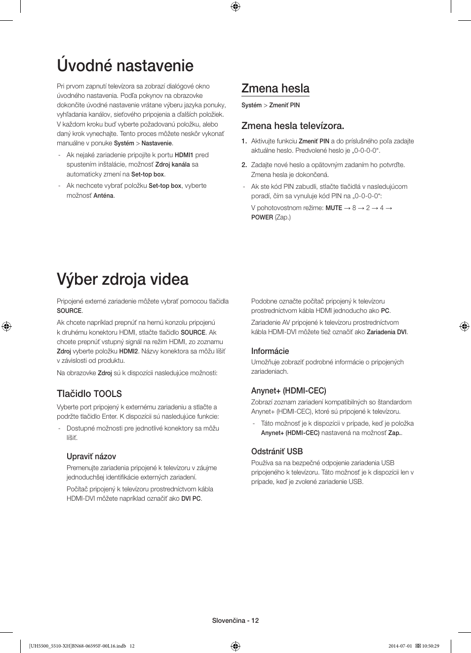 Úvodné nastavenie, Výber zdroja videa, Zmena hesla | Zmena hesla televízora, Tlačidlo, Tools | Samsung UE40H5500AW User Manual | Page 152 / 321