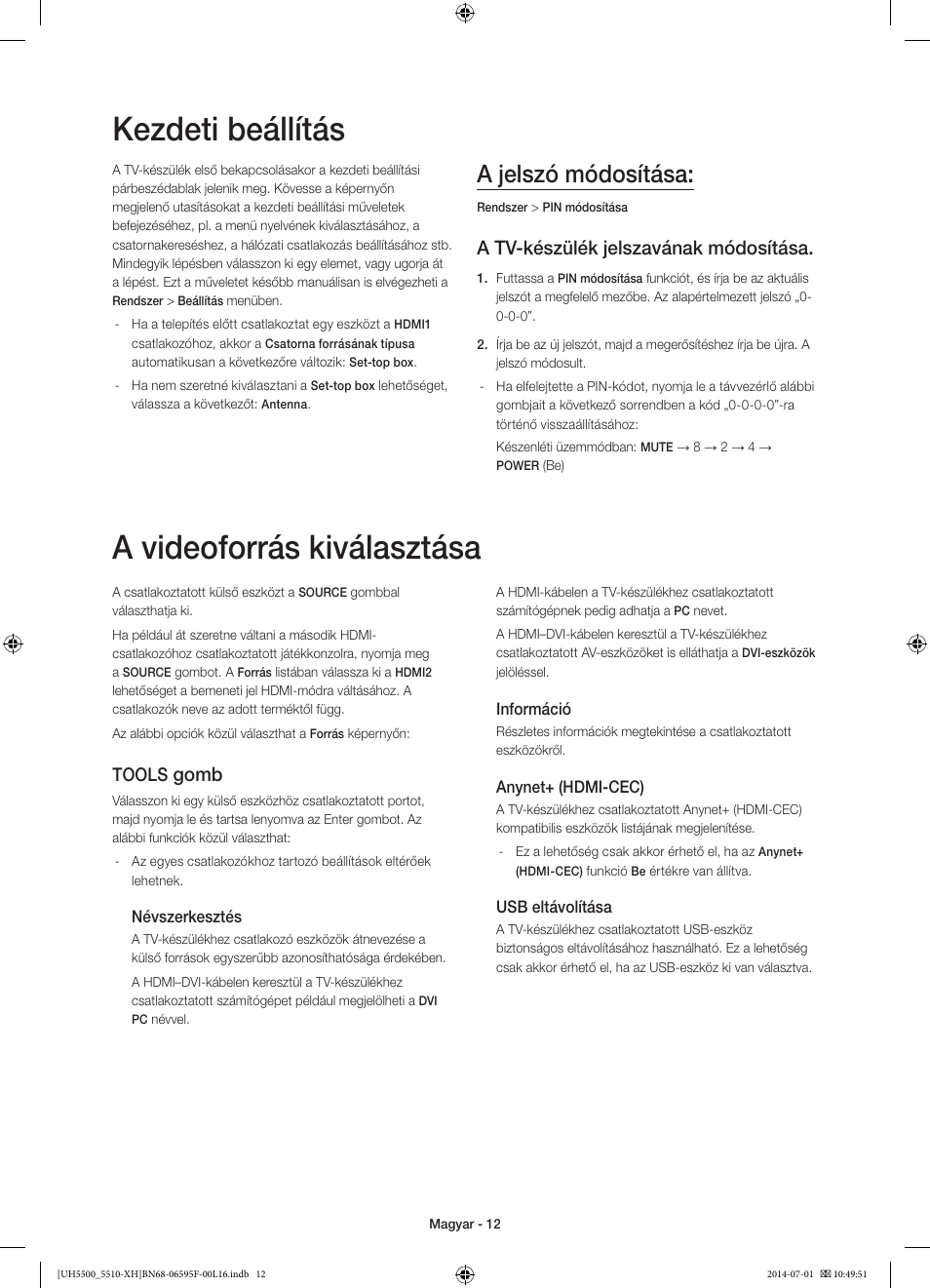 Kezdeti beállítás, A videoforrás kiválasztása, A jelszó módosítása | A tv-készülék jelszavának módosítása, Gomb, Tools | Samsung UE40H5500AW User Manual | Page 32 / 321