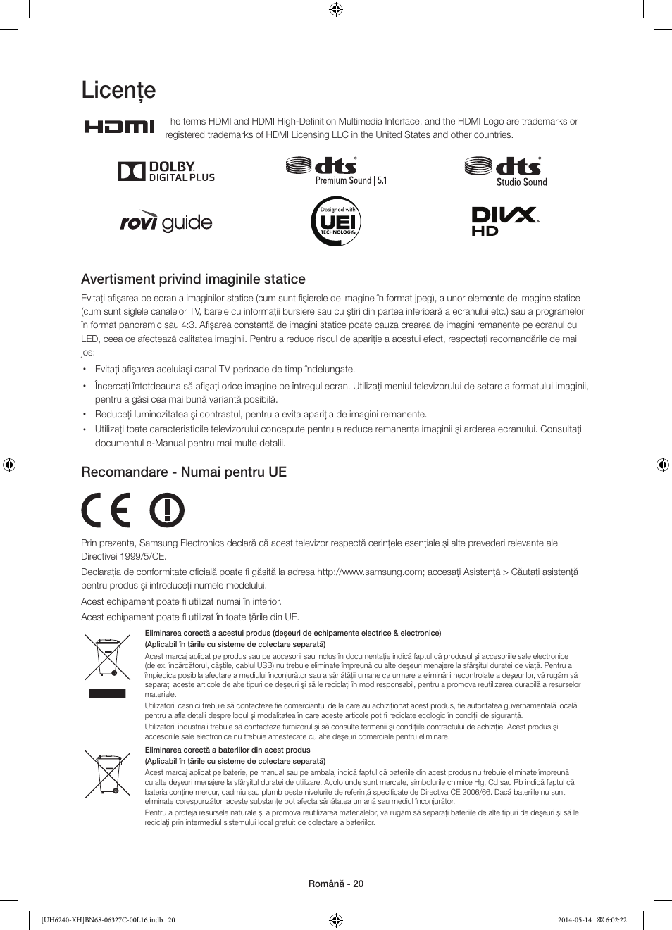 Licenţe, Avertisment privind imaginile statice, Recomandare - numai pentru ue | Samsung UE60H6270SS User Manual | Page 180 / 321