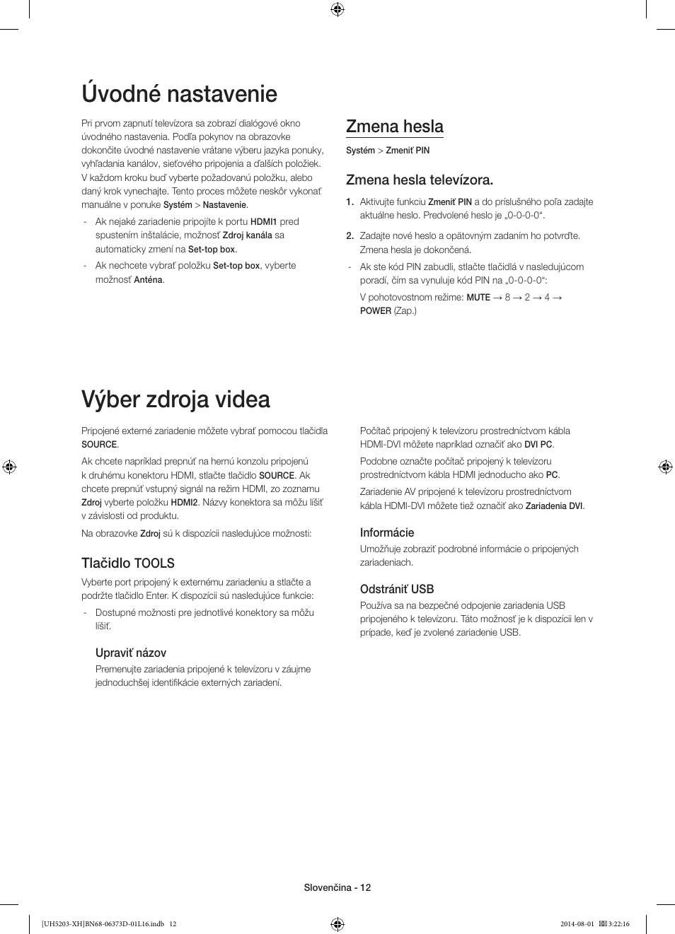 Úvodné nastavenie, Výber zdroja videa, Zmena hesla | Zmena hesla televízora, Tlačidlo, Tools | Samsung UE58H5203AW User Manual | Page 152 / 321