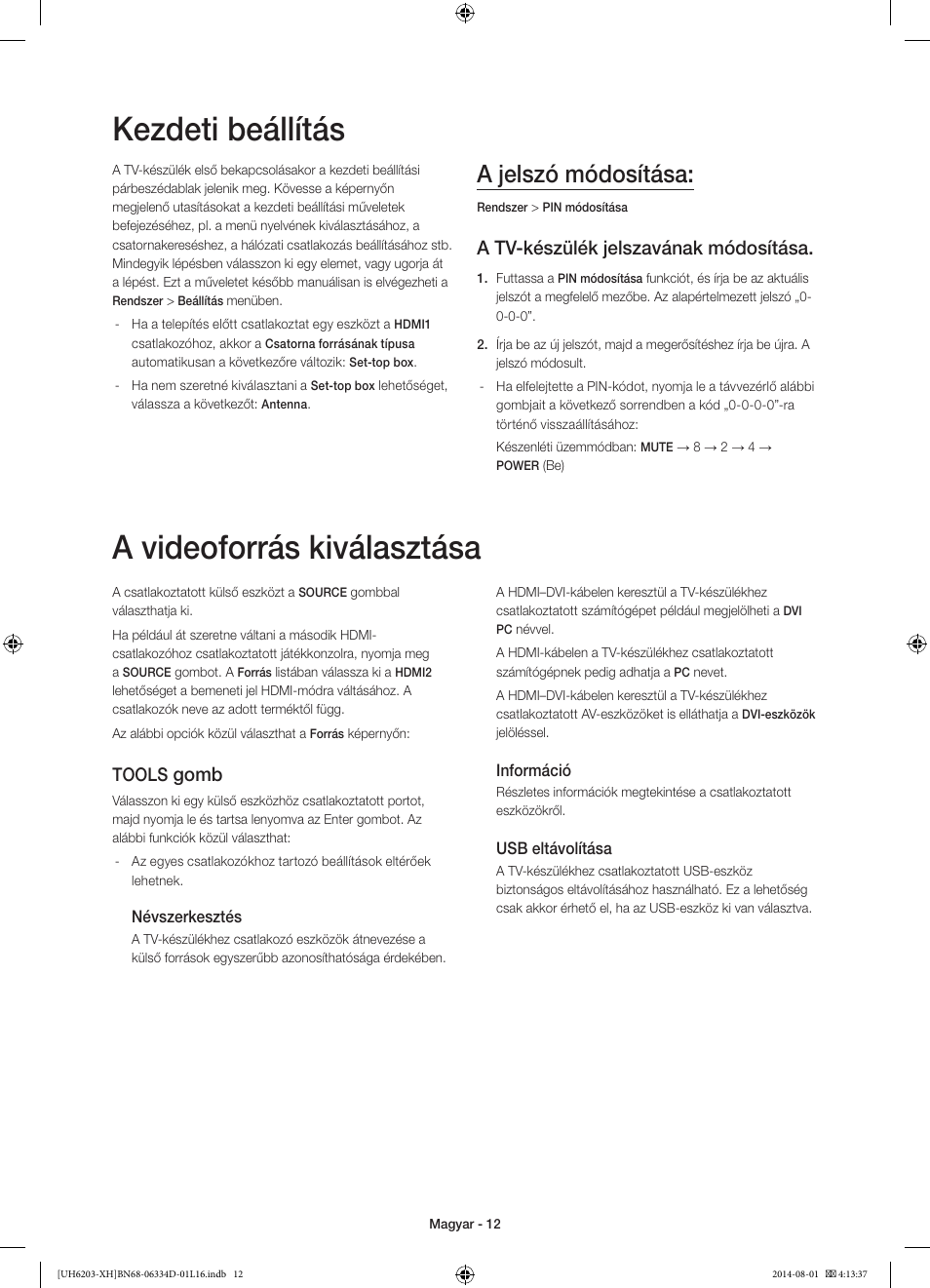 Kezdeti beállítás, A videoforrás kiválasztása, A jelszó módosítása | A tv-készülék jelszavának módosítása, Gomb, Tools | Samsung UE46H5303AW User Manual | Page 32 / 322