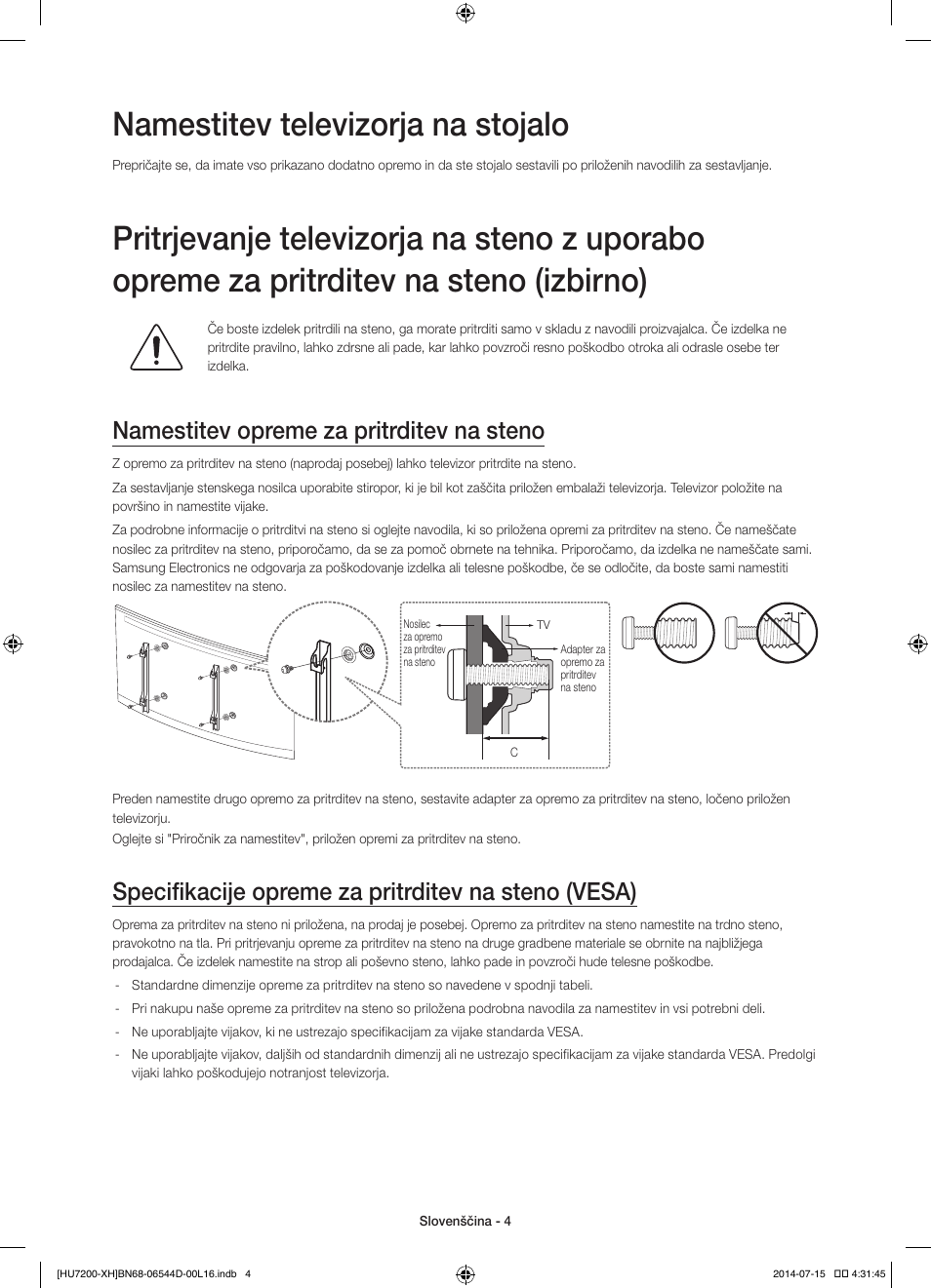 Namestitev televizorja na stojalo, Namestitev opreme za pritrditev na steno, Specifikacije opreme za pritrditev na steno (vesa) | Samsung UE65HU7200U User Manual | Page 292 / 385