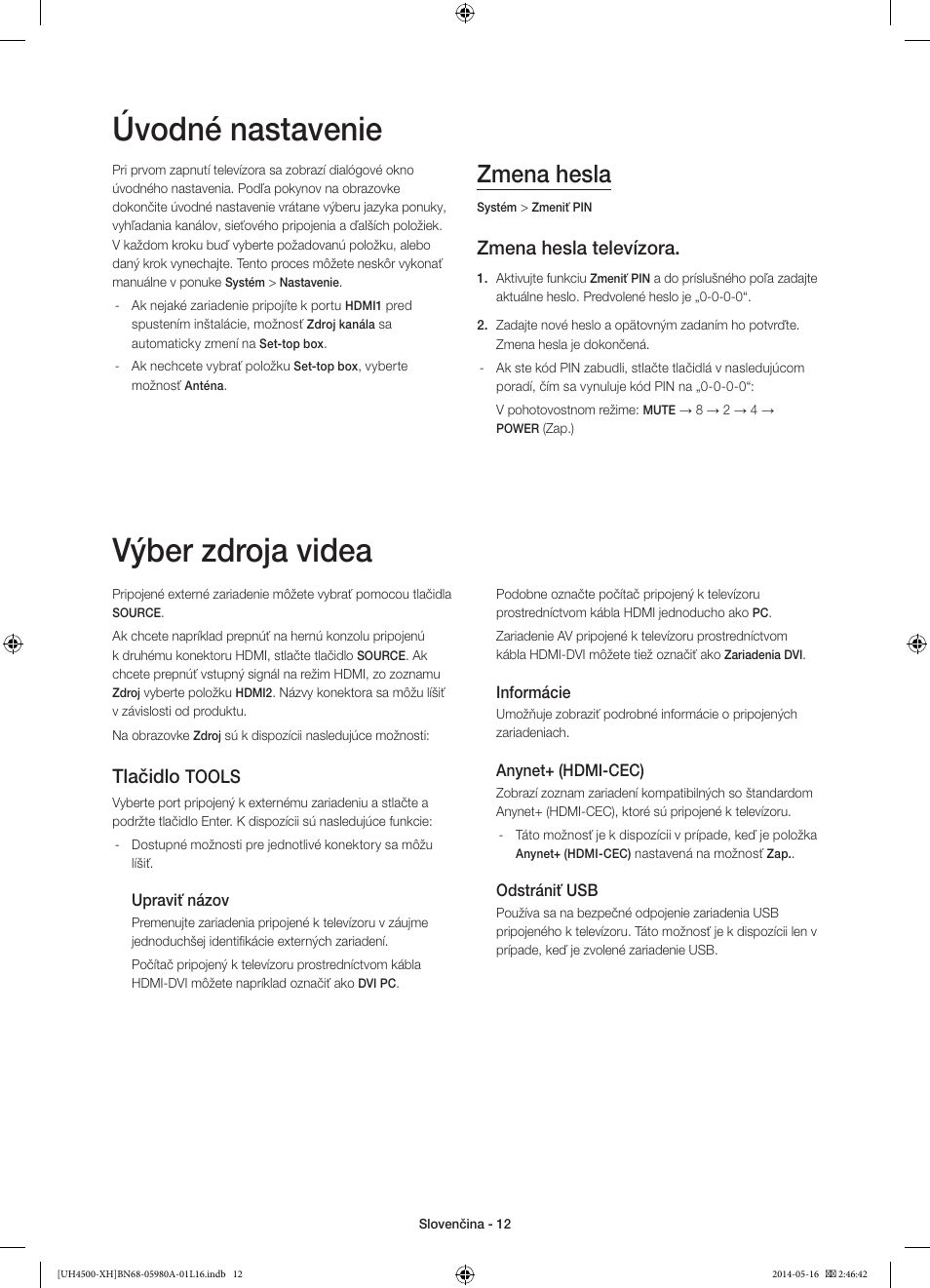 Úvodné nastavenie, Výber zdroja videa, Zmena hesla | Zmena hesla televízora, Tlačidlo, Tools | Samsung UE32H4510AW User Manual | Page 138 / 289