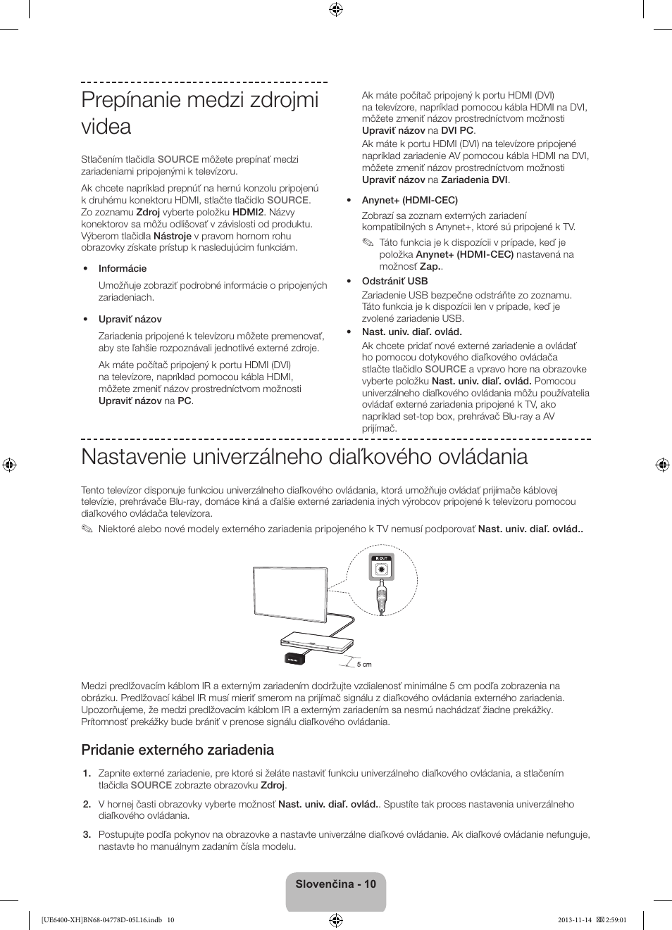 Prepínanie medzi zdrojmi videa, Nastavenie univerzálneho diaľkového ovládania, Pridanie externého zariadenia | Samsung UE40F6400AK User Manual | Page 178 / 385