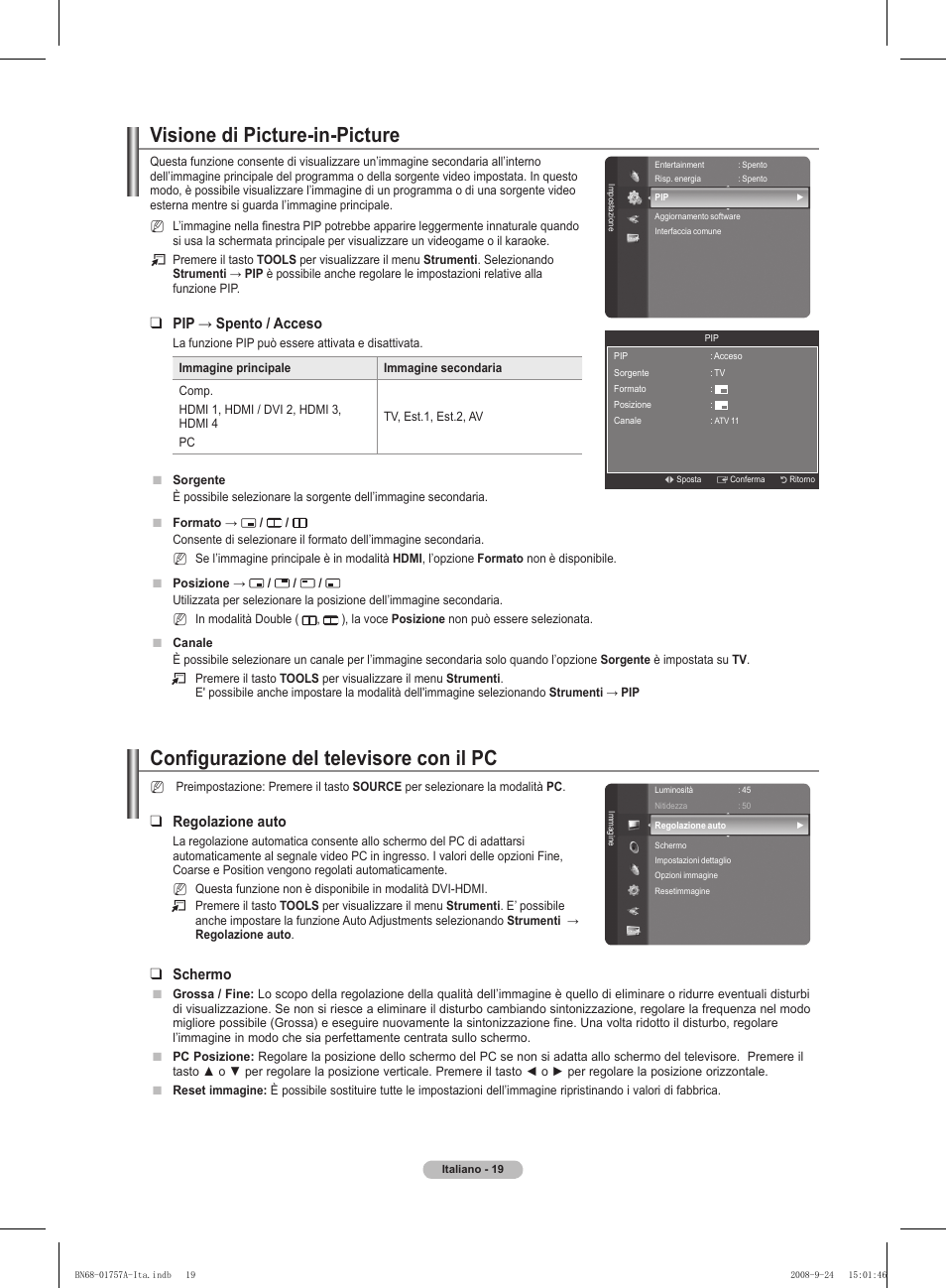 Configurazione del televisore con il pc, Visione di picture-in-picture, Regolazione auto | Schermo, Pip → spento / acceso | Samsung PS63A756T1MXXC User Manual | Page 222 / 337