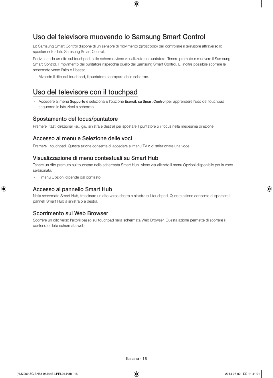 Uso del televisore con il touchpad, Spostamento del focus/puntatore, Accesso ai menu e selezione delle voci | Visualizzazione di menu contestuali su smart hub, Accesso al pannello smart hub, Scorrimento sul web browser | Samsung UE55HU7200S User Manual | Page 88 / 97