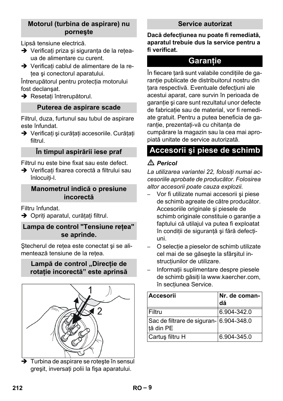 Motorul (turbina de aspirare) nu porneşte, Puterea de aspirare scade, În timpul aspirării iese praf | Manometrul indică o presiune incorectă, Lampa de control "tensiune reţea" se aprinde, Service autorizat, Garanţie, Accesorii şi piese de schimb, Garanţie accesorii şi piese de schimb | Karcher IV 100-55 H B1 User Manual | Page 212 / 308