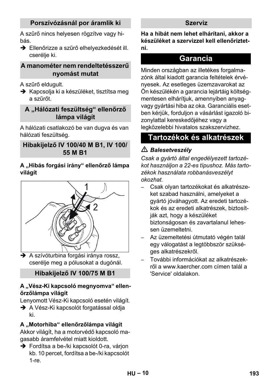 Porszívózásnál por áramlik ki, A manométer nem rendeltetésszerű nyomást mutat, A „hálózati feszültség“ ellenőrző lámpa világít | Hibakijelző iv 100/40 m b1, iv 100/ 55 m b1, A „hibás forgási irány“ ellenőrző lámpa világít, Hibakijelző iv 100/75 m b1, A „motorhiba“ ellenőrzőlámpa világít, Szerviz, Garancia, Tartozékok és alkatrészek | Karcher IV 100 - 40 M B1 User Manual | Page 193 / 352