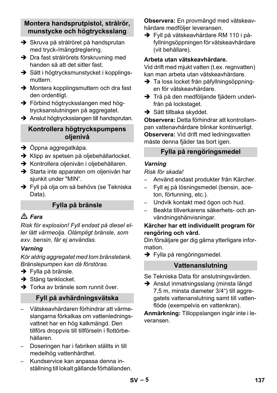 Kontrollera högtryckspumpens oljenivå, Fylla på bränsle, Fyll på avhärdningsvätska | Arbeta utan vätskeavhärdare, Fylla på rengöringsmedel, Vattenanslutning | Karcher HDS 2000 SUPER User Manual | Page 137 / 400