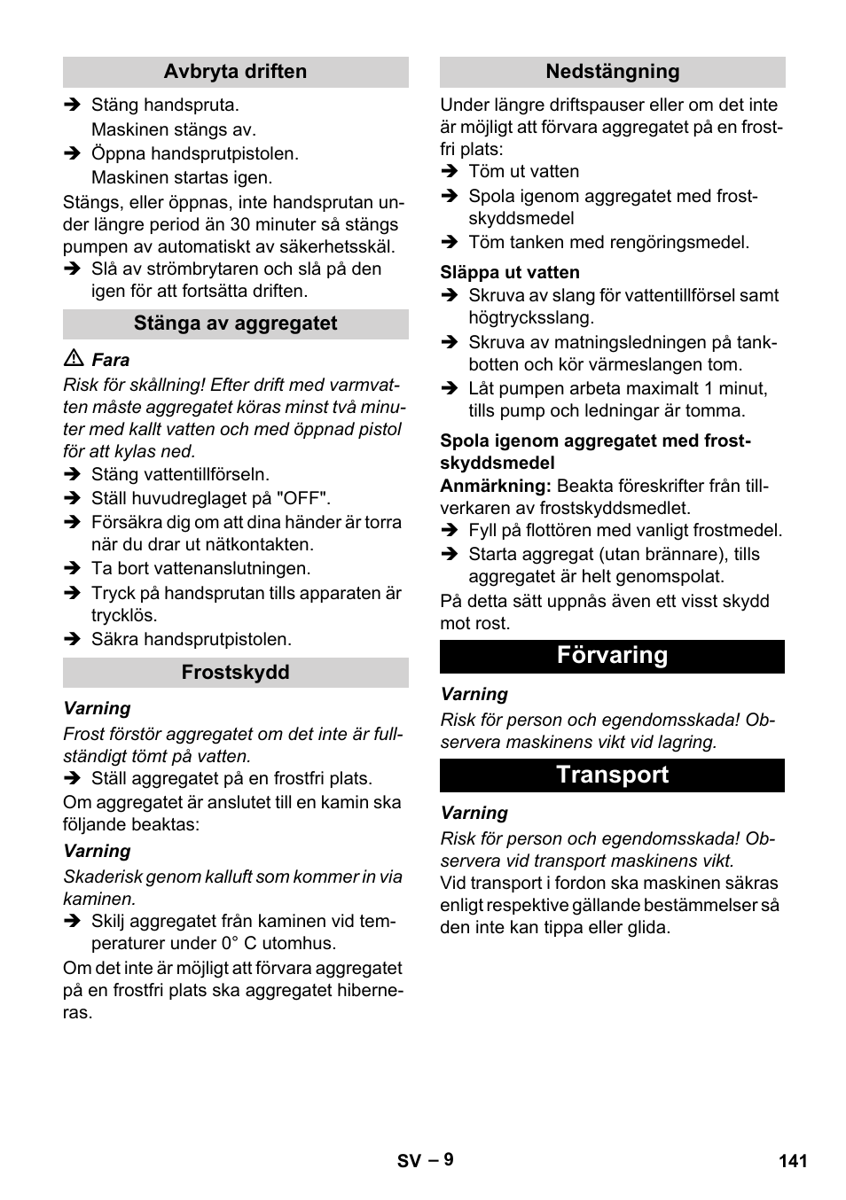 Avbryta driften, Stänga av aggregatet, Frostskydd | Nedstängning, Släppa ut vatten, Spola igenom aggregatet med frostskyddsmedel, Förvaring, Transport, Förvaring transport | Karcher HDS 2000 SUPER User Manual | Page 141 / 400