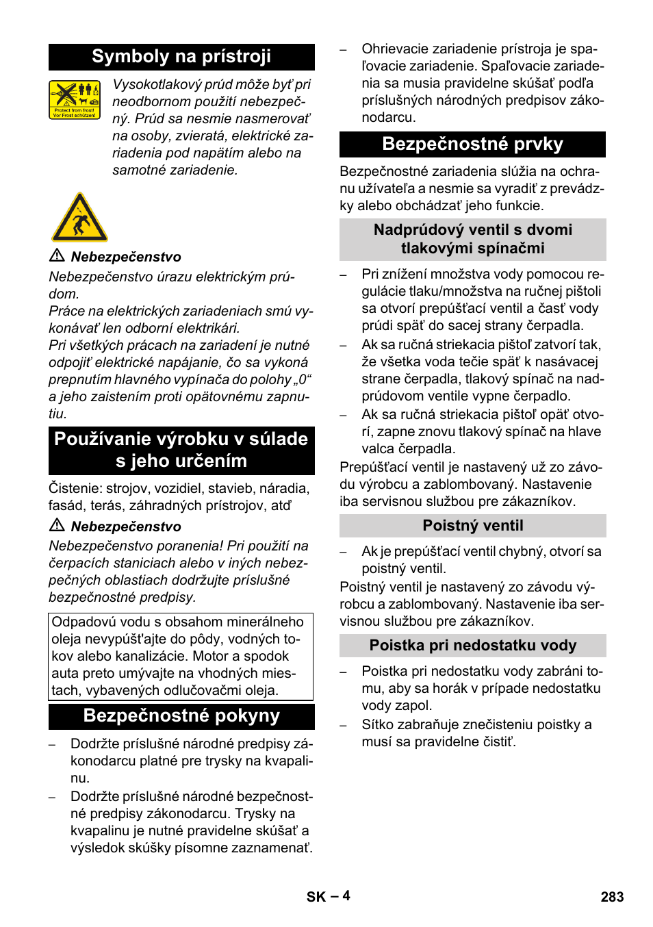 Symboly na prístroji, Používanie výrobku v súlade s jeho určením, Bezpečnostné pokyny | Bezpečnostné prvky, Nadprúdový ventil s dvomi tlakovými spínačmi, Poistný ventil, Poistka pri nedostatku vody, Bezpečnostné pokyny bezpečnostné prvky | Karcher HDS 2000 SUPER User Manual | Page 283 / 400