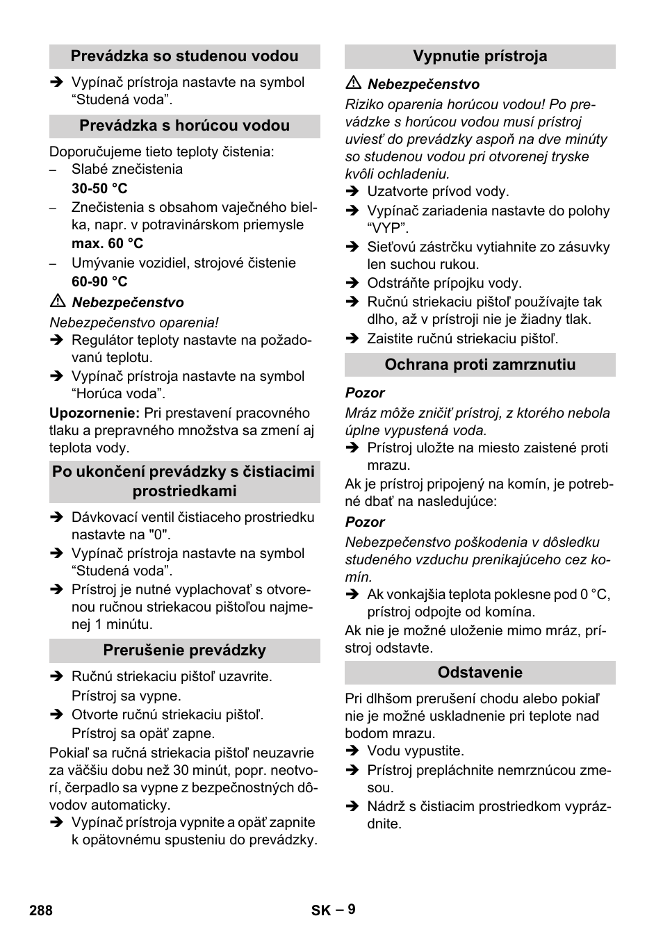 Prevádzka so studenou vodou, Prevádzka s horúcou vodou, Po ukončení prevádzky s čistiacimi prostriedkami | Prerušenie prevádzky, Vypnutie prístroja, Ochrana proti zamrznutiu, Odstavenie | Karcher HDS 2000 SUPER User Manual | Page 288 / 400