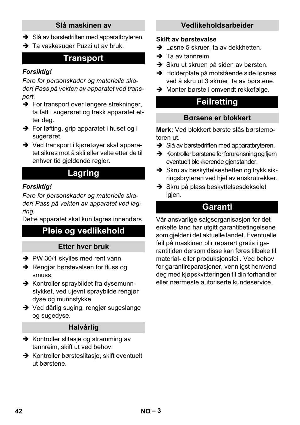 Slå maskinen av, Transport, Lagring | Pleie og vedlikehold, Etter hver bruk, Halvårlig, Vedlikeholdsarbeider, Skift av børstevalse, Feilretting, Børsene er blokkert | Karcher PW 30-1 User Manual | Page 42 / 128