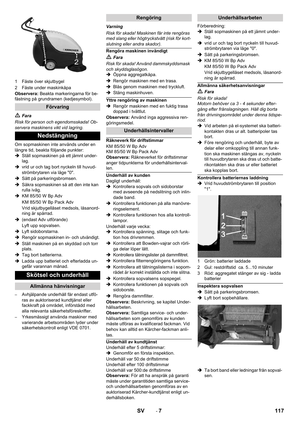 Förvaring, Nedstängning, Skötsel och underhåll | Allmänna hänvisningar, Rengöring, Rengöra maskinen invändigt, Yttre rengöring av maskinen, Underhållsintervaller, Räkneverk för driftstimmar, Underhåll av kunden | Karcher KM 85-50 W Bp Adv User Manual | Page 117 / 336