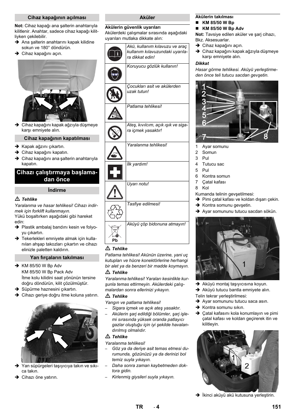 Cihaz kapağının açılması, Cihaz kapağının kapatılması, Cihazı çalıştırmaya başlamadan önce | Indirme, Yan fırçaların takılması, Aküler, Akülerin güvenlik uyarıları, Akülerin takılması, Cihazı çalıştırmaya başlama- dan önce | Karcher KM 85-50 W Bp Adv User Manual | Page 151 / 336