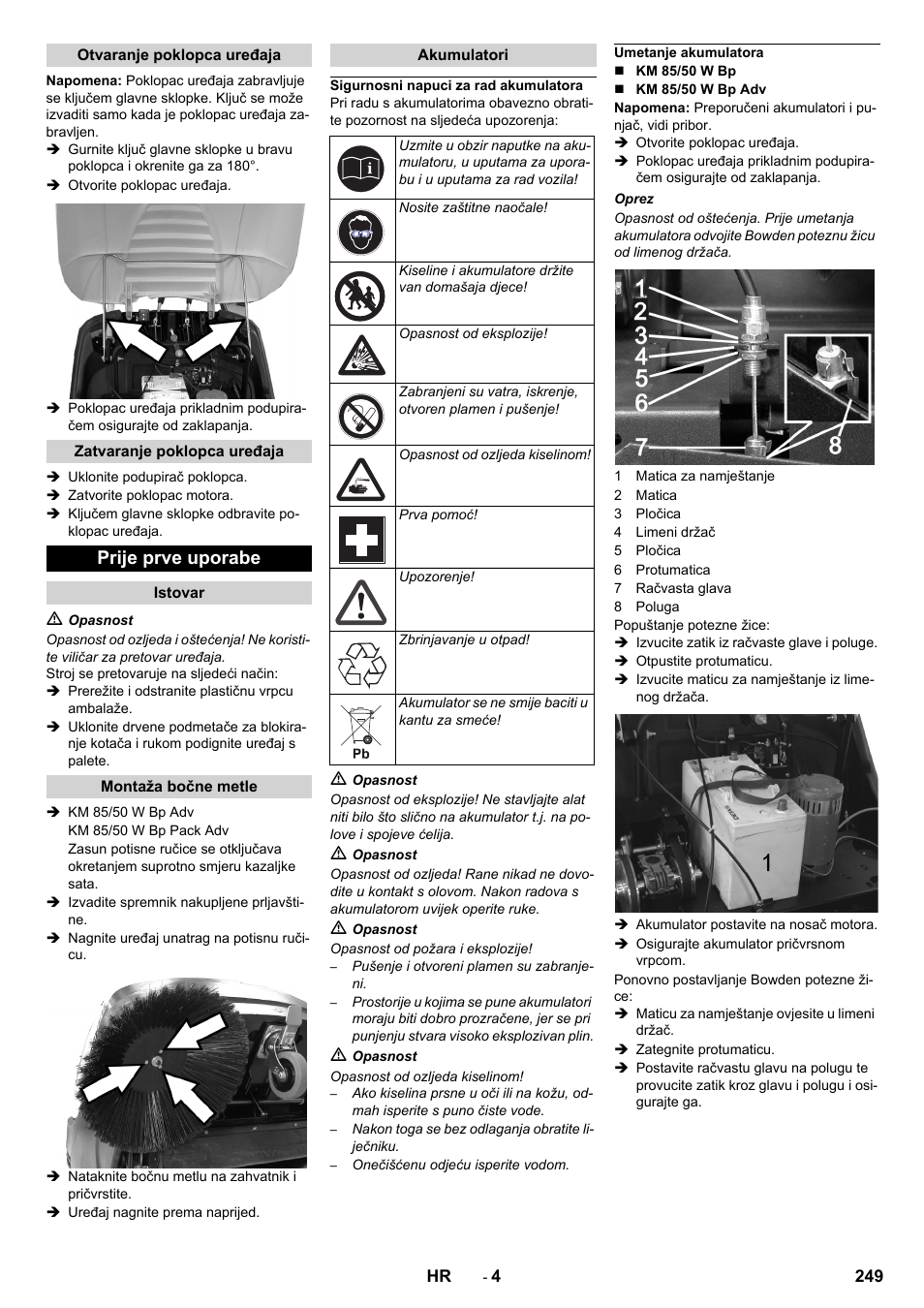 Otvaranje poklopca uređaja, Zatvaranje poklopca uređaja, Prije prve uporabe | Istovar, Montaža bočne metle, Akumulatori, Sigurnosni napuci za rad akumulatora, Umetanje akumulatora | Karcher KM 85-50 W Bp Adv User Manual | Page 249 / 336