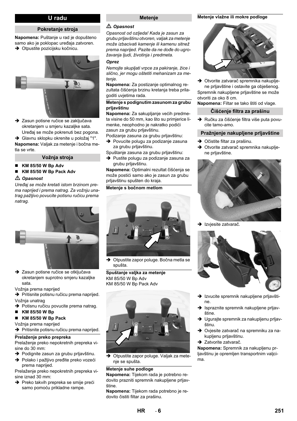 U radu, Pokretanje stroja, Vožnja stroja | Prelaženje preko prepreka, Metenje, Metenje s podignutim zasunom za grubu prljavštinu, Metenje s bočnom metlom, Spuštanje valjka za metenje, Metenje suhe podloge, Metenje vlažne ili mokre podloge | Karcher KM 85-50 W Bp Adv User Manual | Page 251 / 336