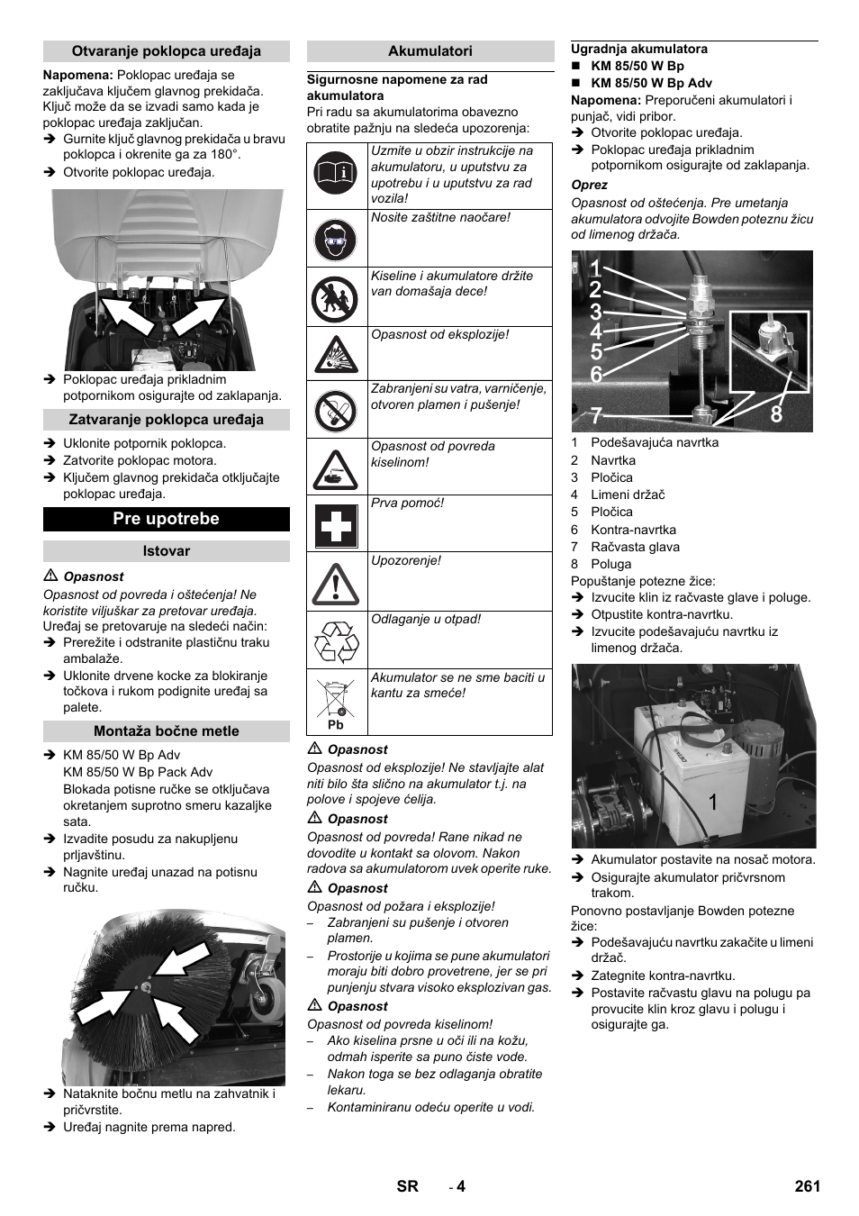 Otvaranje poklopca uređaja, Zatvaranje poklopca uređaja, Pre upotrebe | Istovar, Montaža bočne metle, Akumulatori, Sigurnosne napomene za rad akumulatora, Ugradnja akumulatora | Karcher KM 85-50 W Bp Adv User Manual | Page 261 / 336