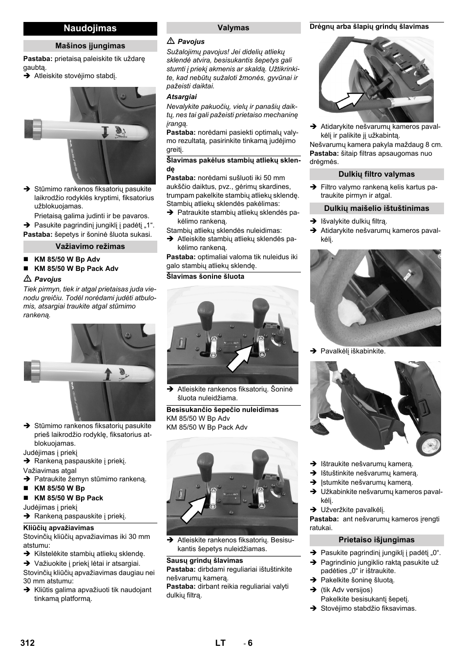 Naudojimas, Mašinos įjungimas, Važiavimo režimas | Kliūčių apvažiavimas, Valymas, Šlavimas pakėlus stambių atliekų sklendę, Šlavimas šonine šluota, Besisukančio šepečio nuleidimas, Sausų grindų šlavimas, Drėgnų arba šlapių grindų šlavimas | Karcher KM 85-50 W Bp Adv User Manual | Page 312 / 336