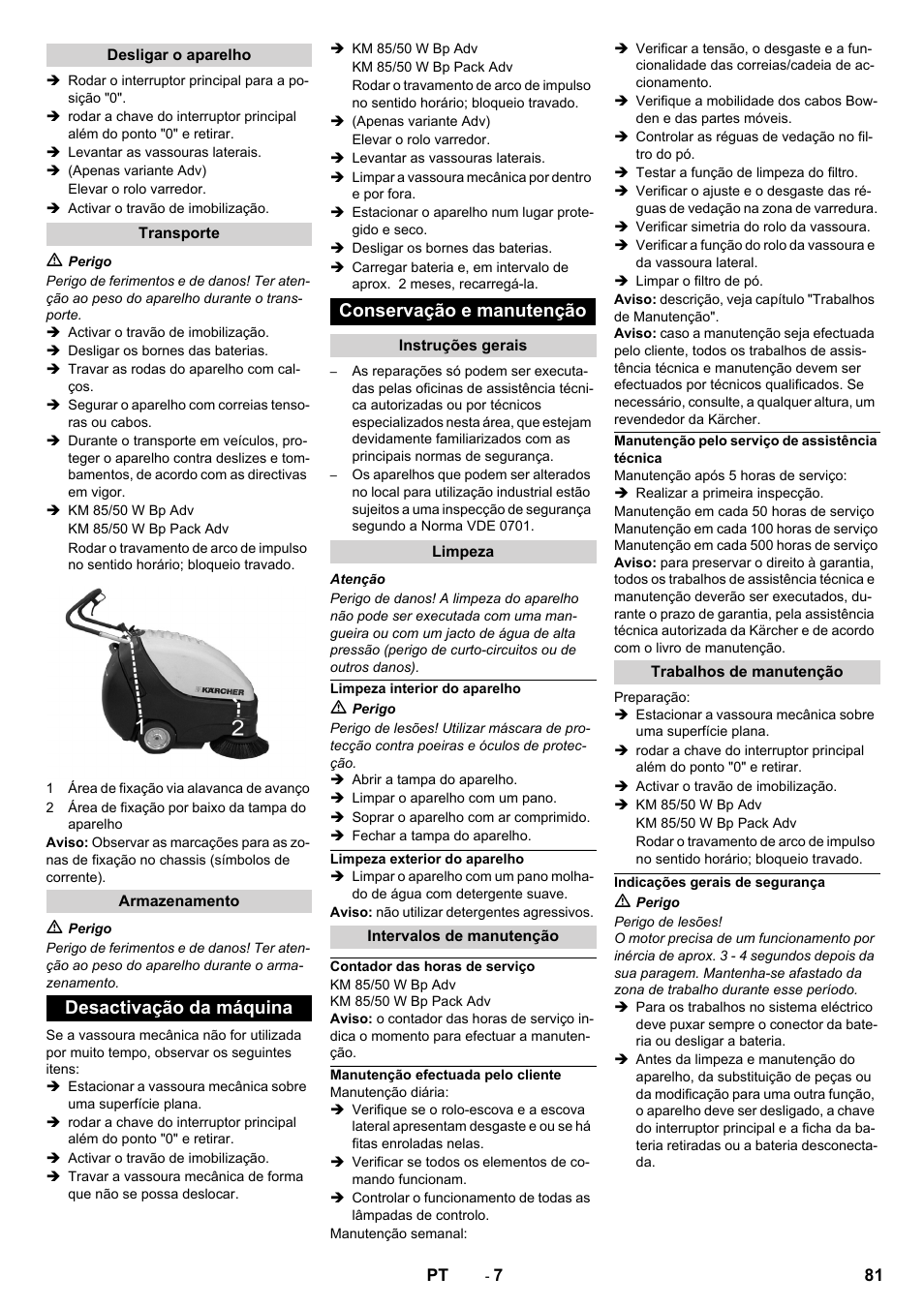 Desligar o aparelho, Transporte, Armazenamento | Desactivação da máquina, Conservação e manutenção, Instruções gerais, Limpeza, Limpeza interior do aparelho, Limpeza exterior do aparelho, Intervalos de manutenção | Karcher KM 85-50 W Bp Adv User Manual | Page 81 / 336