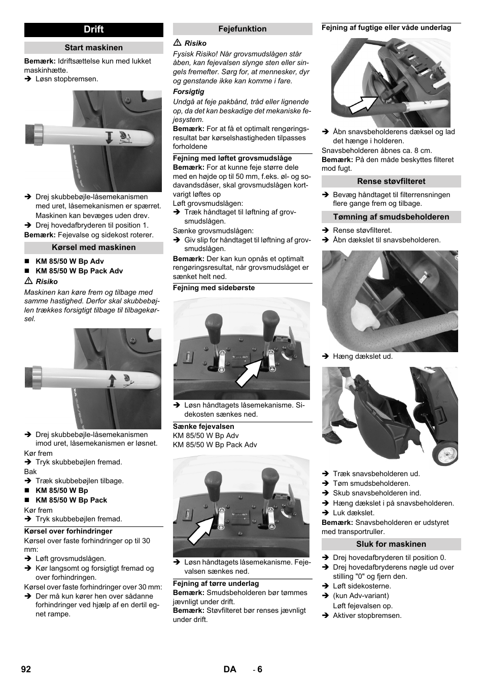 Drift, Start maskinen, Kørsel med maskinen | Kørsel over forhindringer, Fejefunktion, Fejning med løftet grovsmudslåge, Fejning med sidebørste, Sænke fejevalsen, Fejning af tørre underlag, Fejning af fugtige eller våde underlag | Karcher KM 85-50 W Bp Adv User Manual | Page 92 / 336