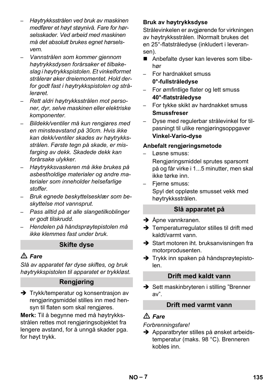 Skifte dyse, Rengjøring, Bruk av høytrykksdyse | Anbefalt rengjøringsmetode, Slå apparatet på, Drift med kaldt vann, Drift med varmt vann | Karcher HDS 1000 Be User Manual | Page 135 / 436