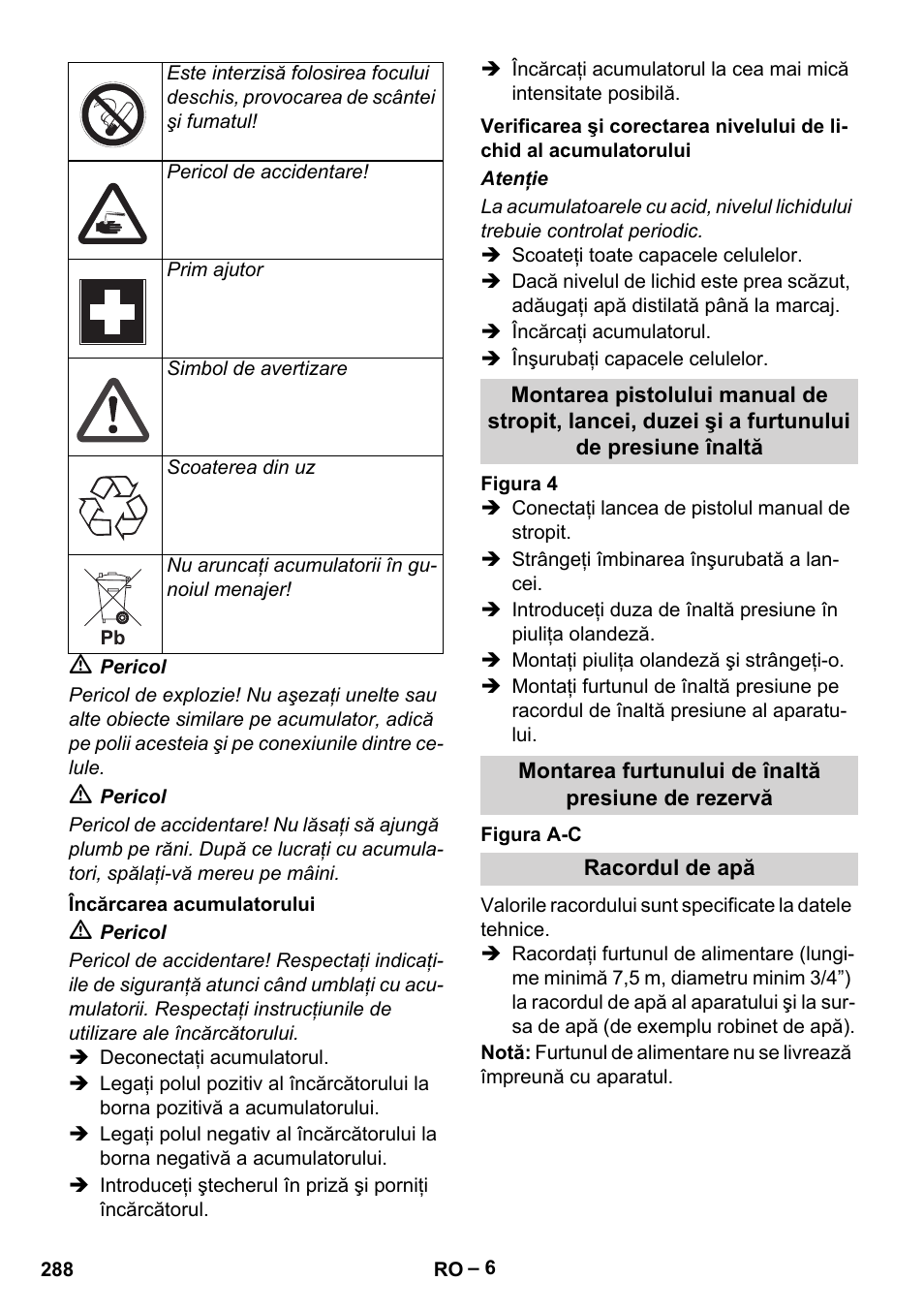 Încărcarea acumulatorului, Montarea furtunului de înaltă presiune de rezervă, Racordul de apă | Karcher HDS 1000 Be User Manual | Page 288 / 436