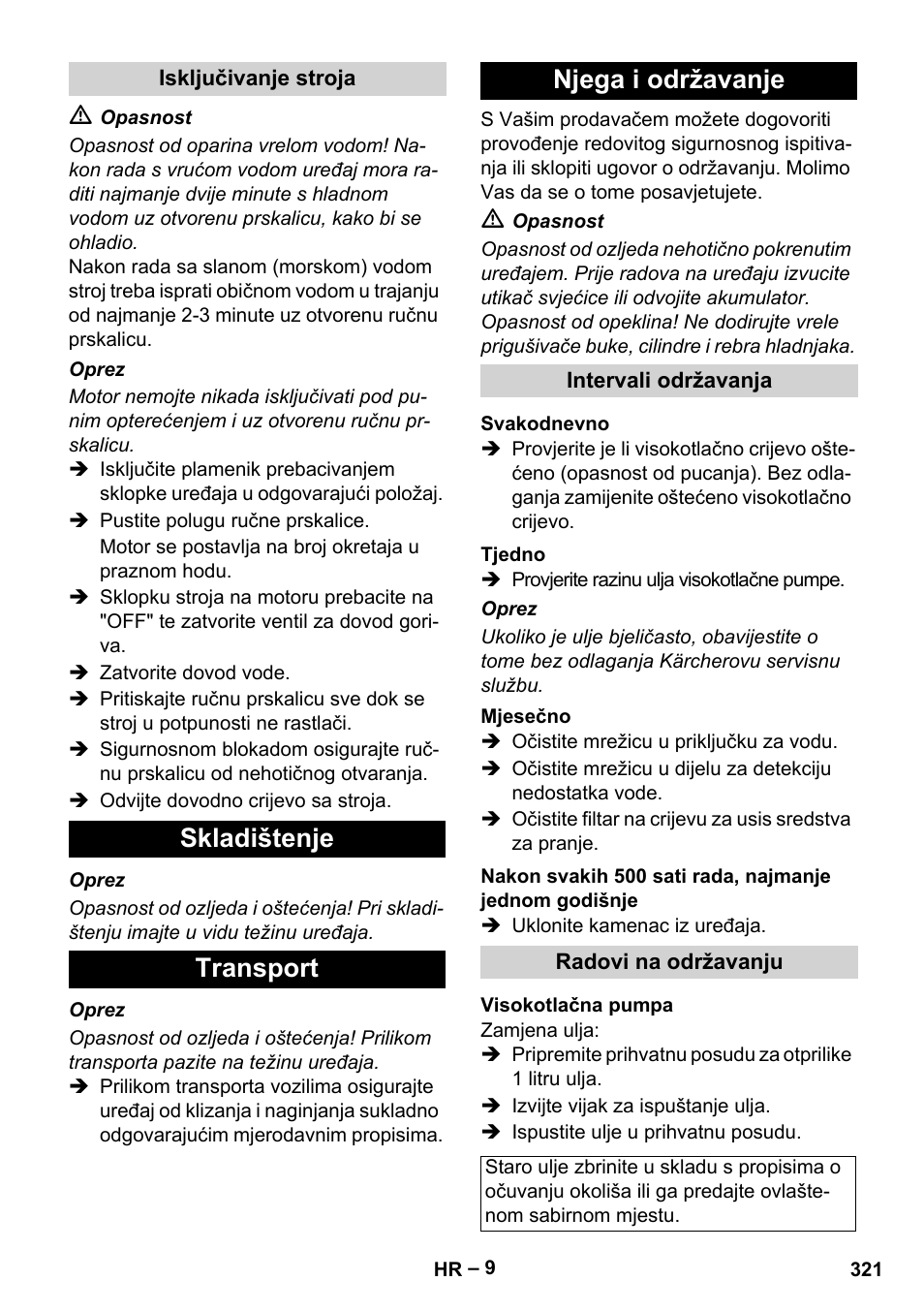 Isključivanje stroja, Skladištenje, Transport | Njega i održavanje, Intervali održavanja, Svakodnevno, Tjedno, Mjesečno, Radovi na održavanju, Visokotlačna pumpa | Karcher HDS 1000 Be User Manual | Page 321 / 436
