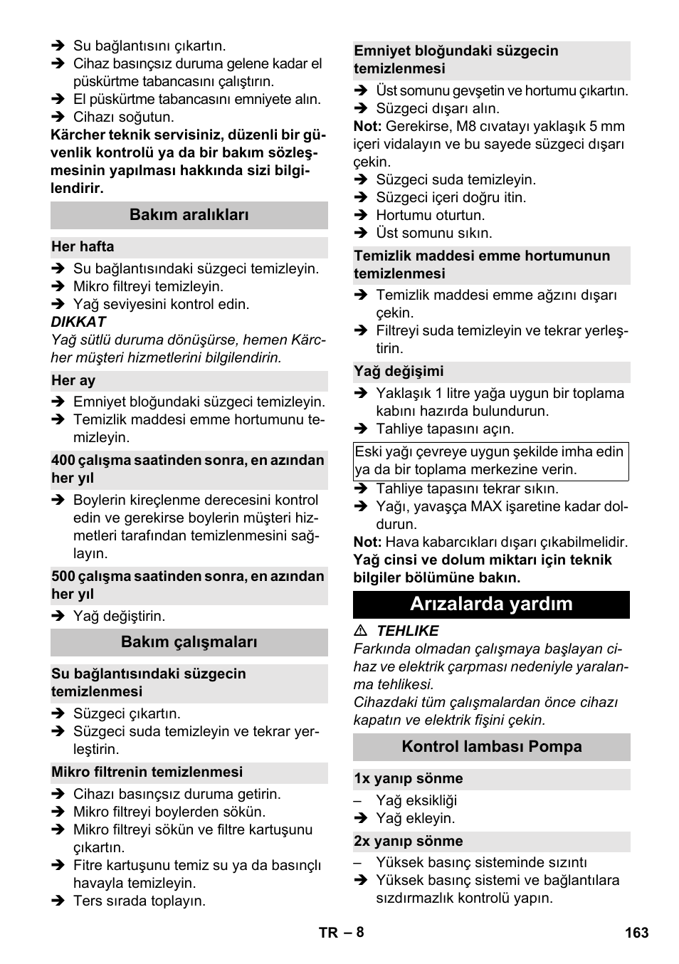 Bakım aralıkları, Her hafta, Her ay | 400 çalışma saatinden sonra, en azından her yıl, 500 çalışma saatinden sonra, en azından her yıl, Bakım çalışmaları, Su bağlantısındaki süzgecin temizlenmesi, Mikro filtrenin temizlenmesi, Emniyet bloğundaki süzgecin temizlenmesi, Temizlik maddesi emme hortumunun temizlenmesi | Karcher HDS-E 8-16-4 M 36 KW User Manual | Page 163 / 344