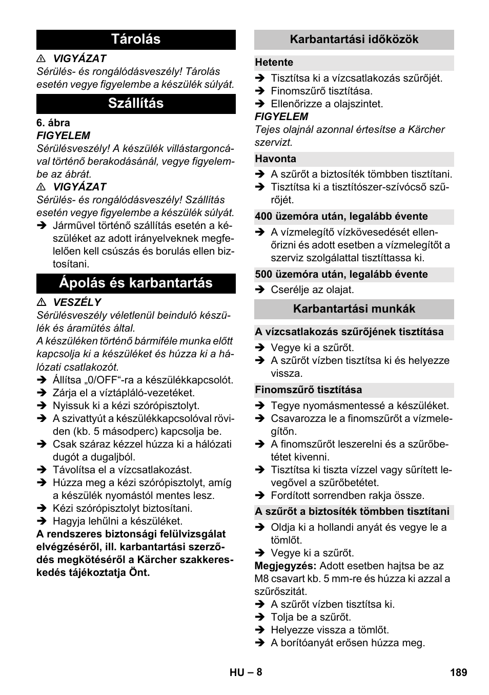 Tárolás, Szállítás, Ápolás és karbantartás | Karbantartási időközök, Hetente, Havonta, 400 üzemóra után, legalább évente, 500 üzemóra után, legalább évente, Karbantartási munkák, A vízcsatlakozás szűrőjének tisztítása | Karcher HDS-E 8-16-4 M 36 KW User Manual | Page 189 / 344