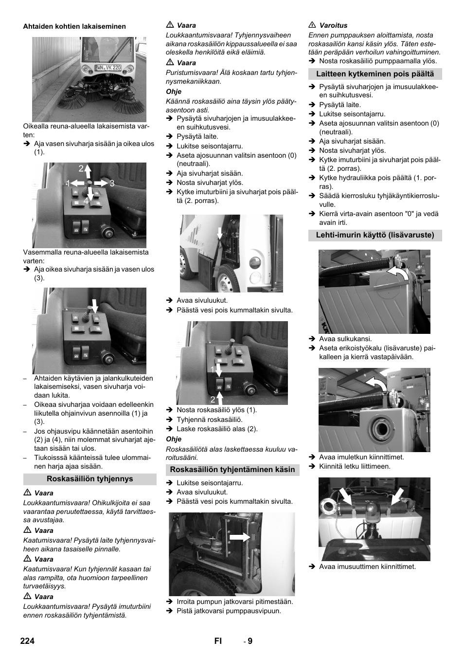 Ahtaiden kohtien lakaiseminen, Roskasäiliön tyhjennys, Roskasäiliön tyhjentäminen käsin | Laitteen kytkeminen pois päältä, Lehti-imurin käyttö (lisävaruste) | Karcher ICC 2 D ECO 2SB STAGE IIIa User Manual | Page 224 / 328