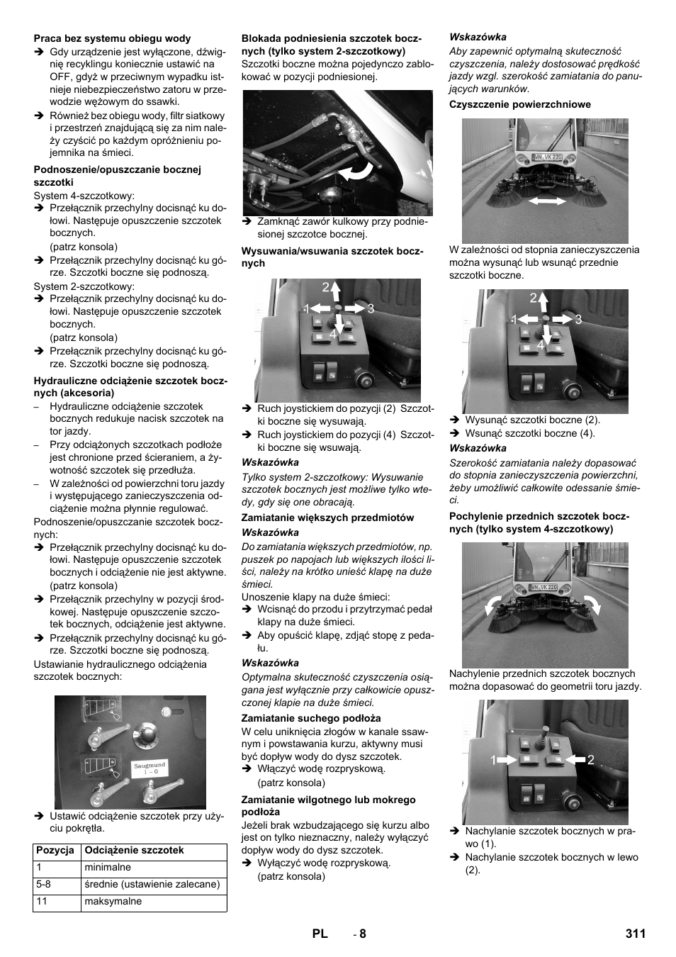 Praca bez systemu obiegu wody, Podnoszenie/opuszczanie bocznej szczotki, Wysuwania/wsuwania szczotek bocznych | Zamiatanie większych przedmiotów, Zamiatanie suchego podłoża, Zamiatanie wilgotnego lub mokrego podłoża, Czyszczenie powierzchniowe | Karcher ICC 2 D ECO 2SB STAGE IIIa User Manual | Page 311 / 328