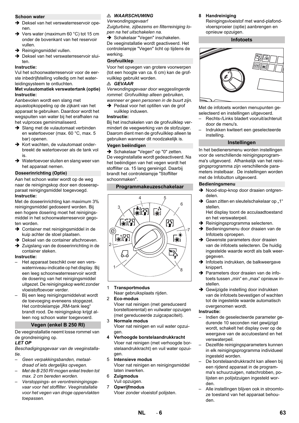 Schoon water, Doseerinrichting (optie), Vegen (enkel b 250 ri) | Grofvuilklep, Vegen beëindigen, Programmakeuzeschakelaar, Infotoets, Instellingen, Bedieningsmenu | Karcher B 250 R I Bp User Manual | Page 63 / 376
