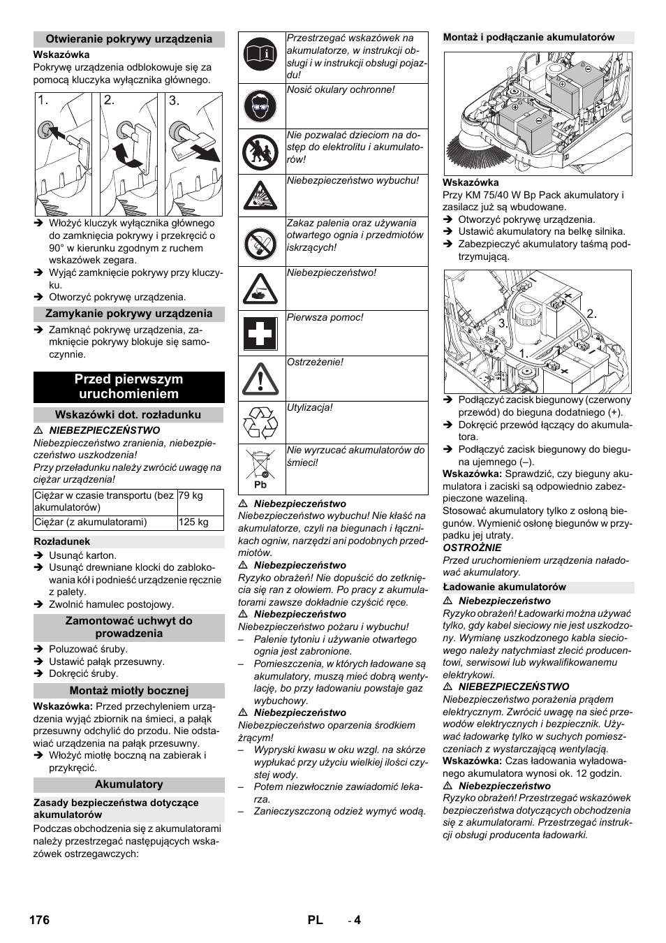 Otwieranie pokrywy urządzenia, Zamykanie pokrywy urządzenia, Przed pierwszym uruchomieniem | Wskazówki dot. rozładunku, Rozładunek, Zamontować uchwyt do prowadzenia, Montaż miotły bocznej, Akumulatory, Zasady bezpieczeństwa dotyczące akumulatorów, Montaż i podłączanie akumulatorów | Karcher KM 75-40 W Bp Pack User Manual | Page 176 / 276