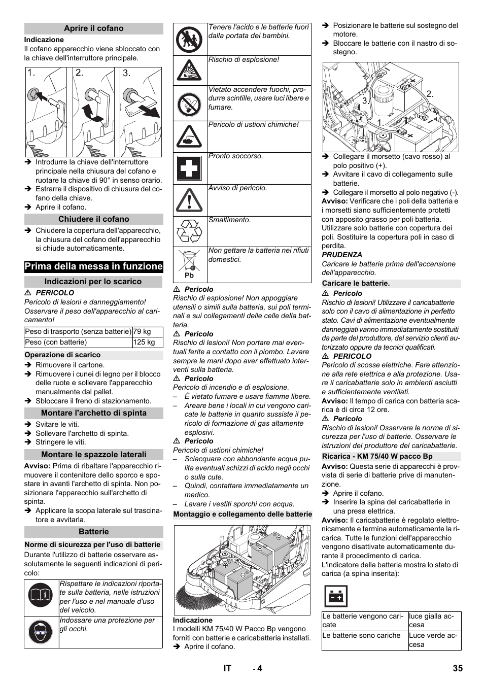 Aprire il cofano, Chiudere il cofano, Prima della messa in funzione | Indicazioni per lo scarico, Operazione di scarico, Montare l'archetto di spinta, Montare le spazzole laterali, Batterie, Norme di sicurezza per l'uso di batterie, Montaggio e collegamento delle batterie | Karcher KM 75-40 W Bp Pack User Manual | Page 35 / 276