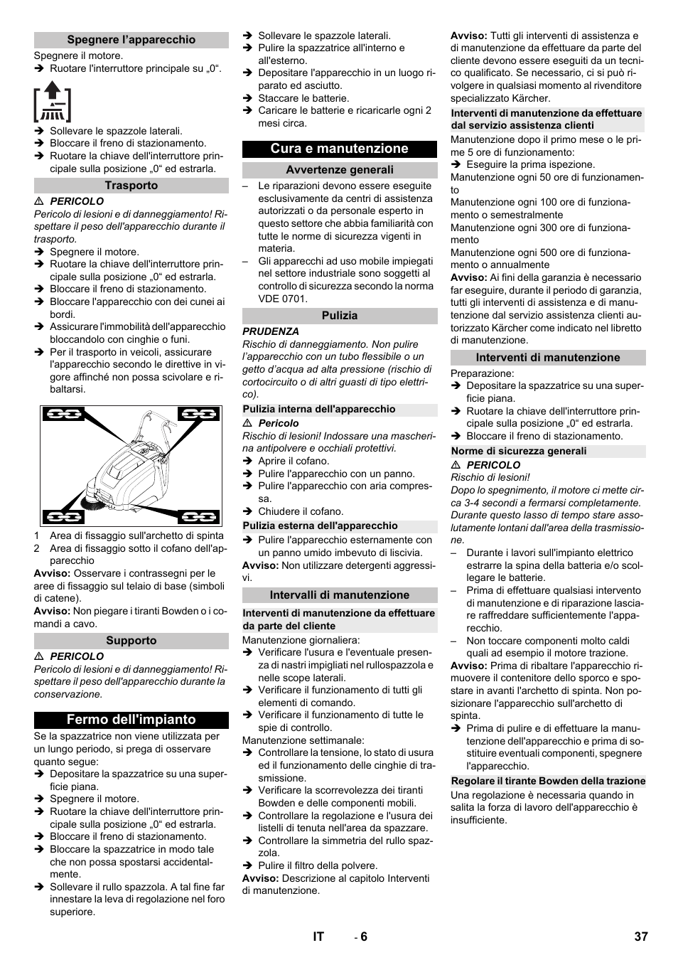 Spegnere l’apparecchio, Trasporto, Supporto | Fermo dell'impianto, Cura e manutenzione, Avvertenze generali, Pulizia, Pulizia interna dell'apparecchio, Pulizia esterna dell'apparecchio, Intervalli di manutenzione | Karcher KM 75-40 W Bp Pack User Manual | Page 37 / 276