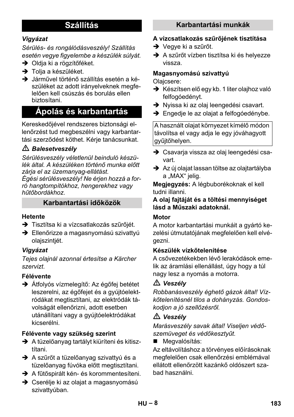 Szállítás, Ápolás és karbantartás, Karbantartási időközök | Hetente, Félévente, Félévente vagy szükség szerint, Karbantartási munkák, A vízcsatlakozás szűrőjének tisztítása, Magasnyomású szivattyú, Motor | Karcher HDS 801 D User Manual | Page 183 / 324