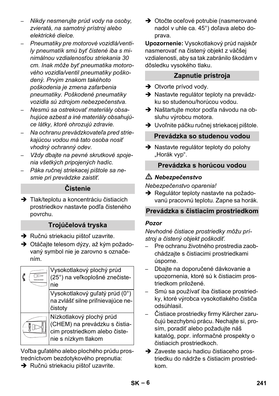 Čistenie, Trojúčelová tryska, Zapnutie prístroja | Prevádzka so studenou vodou, Prevádzka s horúcou vodou, Prevádzka s čistiacim prostriedkom | Karcher HDS 801 D User Manual | Page 241 / 324
