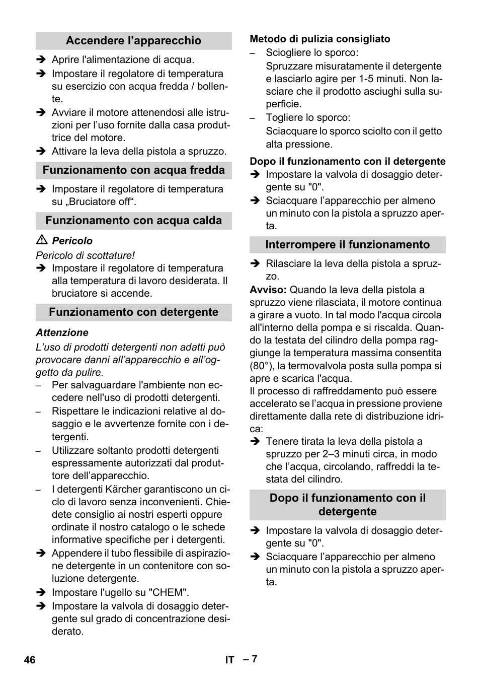 Accendere l’apparecchio, Funzionamento con acqua fredda, Funzionamento con acqua calda | Funzionamento con detergente, Metodo di pulizia consigliato, Dopo il funzionamento con il detergente, Interrompere il funzionamento | Karcher HDS 801 D User Manual | Page 46 / 324