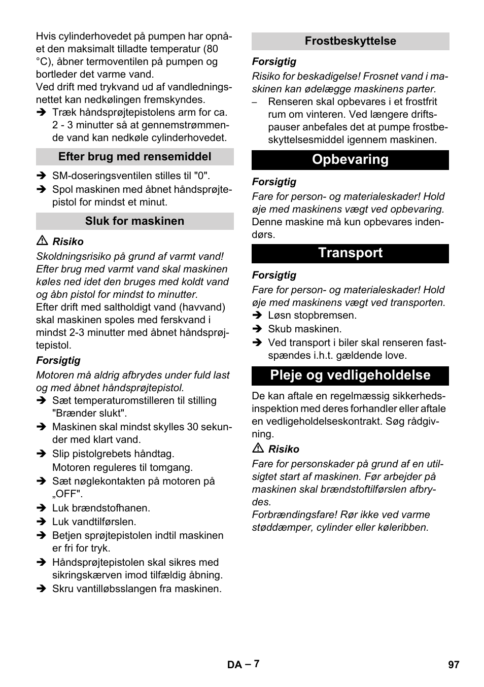 Efter brug med rensemiddel, Sluk for maskinen, Frostbeskyttelse | Opbevaring, Transport, Pleje og vedligeholdelse, Opbevaring transport pleje og vedligeholdelse | Karcher HDS 801 D User Manual | Page 97 / 324