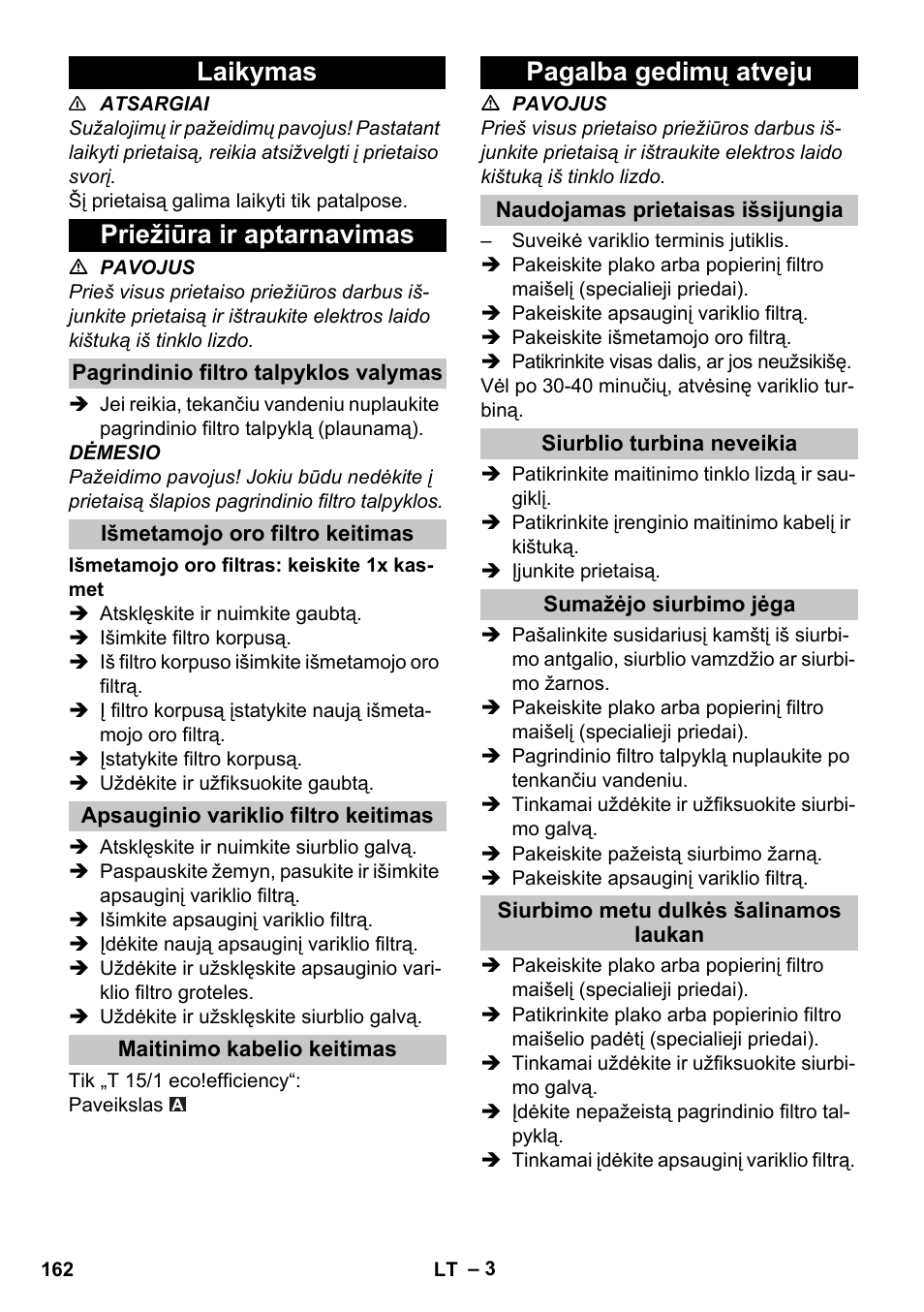 Laikymas, Priežiūra ir aptarnavimas, Pagrindinio filtro talpyklos valymas | Išmetamojo oro filtro keitimas, Apsauginio variklio filtro keitimas, Maitinimo kabelio keitimas, Pagalba gedimų atveju, Naudojamas prietaisas išsijungia, Siurblio turbina neveikia, Sumažėjo siurbimo jėga | Karcher T 15-1 eco!efficiency User Manual | Page 162 / 176