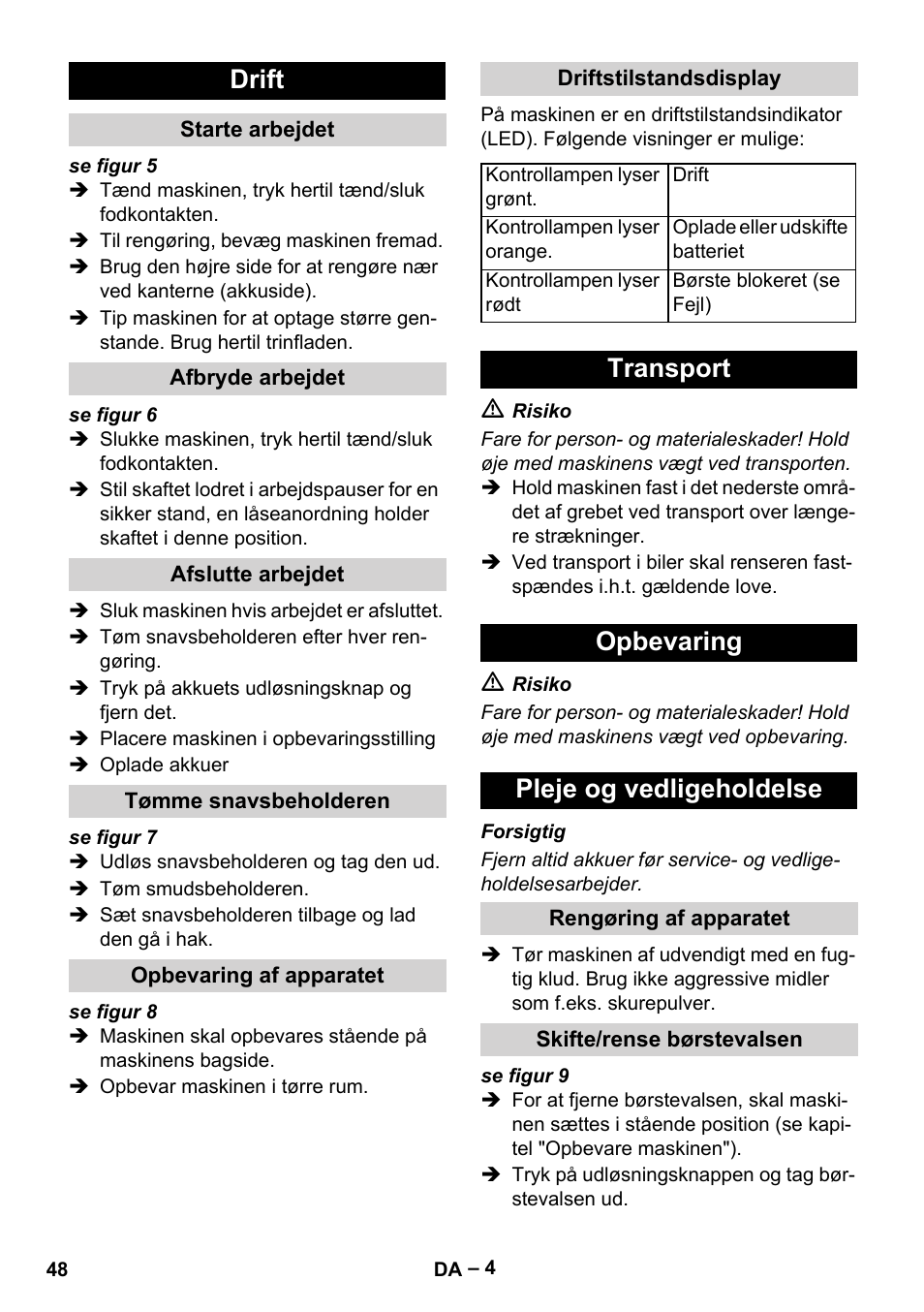 Drift, Starte arbejdet, Afbryde arbejdet | Afslutte arbejdet, Tømme snavsbeholderen, Opbevaring af apparatet, Driftstilstandsdisplay, Transport, Opbevaring, Pleje og vedligeholdelse | Karcher KM 35-5 C User Manual | Page 48 / 172