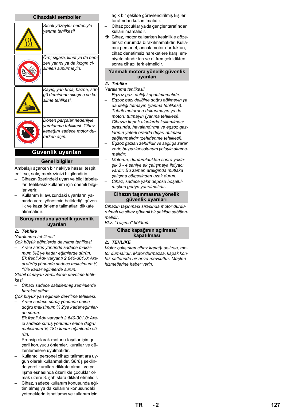 Cihazdaki semboller, Güvenlik uyarıları, Genel bilgiler | Sürüş moduna yönelik güvenlik uyarıları, Yanmalı motora yönelik güvenlik uyarıları, Cihazın taşınmasına yönelik güvenlik uyarıları, Cihaz kapağının açılması/ kapatılması | Karcher KM 85-50 W P Adv User Manual | Page 127 / 296