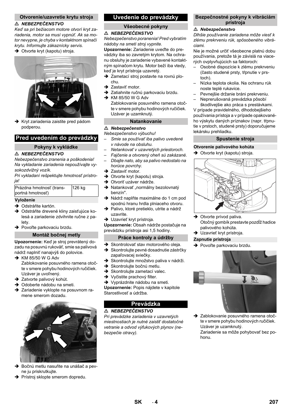 Otvorenie/uzavretie krytu stroja, Pred uvedením do prevádzky, Pokyny k vykládke | Vyloženie, Montáž bočnej metly, Uvedenie do prevádzky, Všeobecné pokyny, Natankovanie, Práce kontroly a údržby, Prevádzka | Karcher KM 85-50 W P Adv User Manual | Page 207 / 296