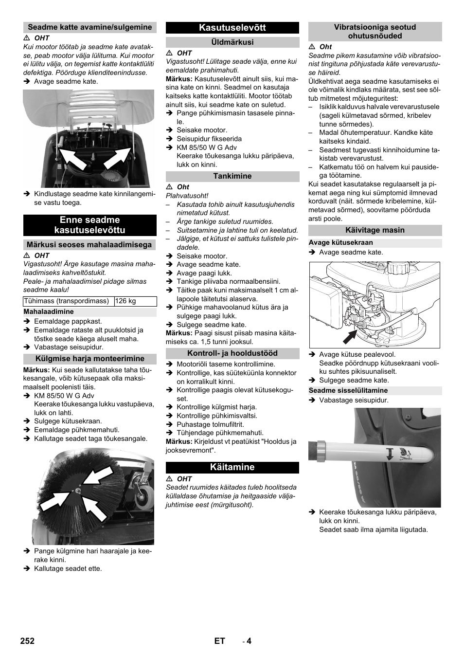 Seadme katte avamine/sulgemine, Enne seadme kasutuselevõttu, Märkusi seoses mahalaadimisega | Mahalaadimine, Külgmise harja monteerimine, Kasutuselevõtt, Üldmärkusi, Tankimine, Kontroll- ja hooldustööd, Käitamine | Karcher KM 85-50 W P Adv User Manual | Page 252 / 296