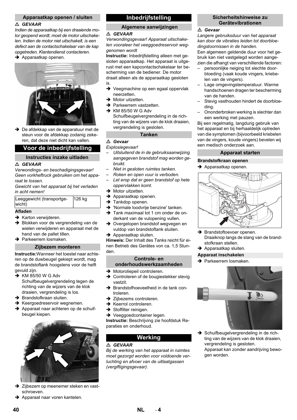 Apparaatkap openen / sluiten, Voor de inbedrijfstelling, Instructies inzake uitladen | Afladen, Zijbezem monteren, Inbedrijfstelling, Algemene aanwijzingen, Tanken, Controle- en onderhoudswerkzaamheden, Werking | Karcher KM 85-50 W P Adv User Manual | Page 40 / 296