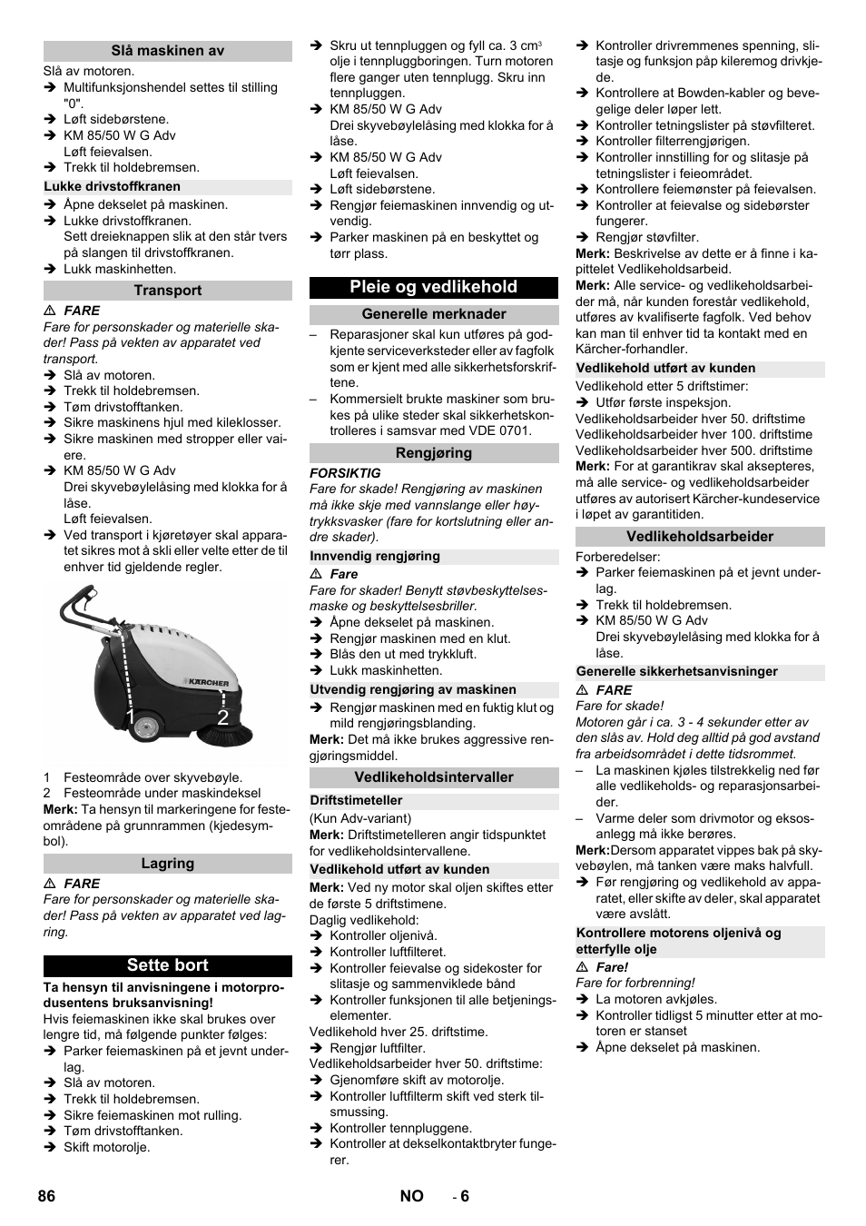 Slå maskinen av, Lukke drivstoffkranen, Transport | Lagring, Sette bort, Pleie og vedlikehold, Generelle merknader, Rengjøring, Innvendig rengjøring, Utvendig rengjøring av maskinen | Karcher KM 85-50 W P Adv User Manual | Page 86 / 296