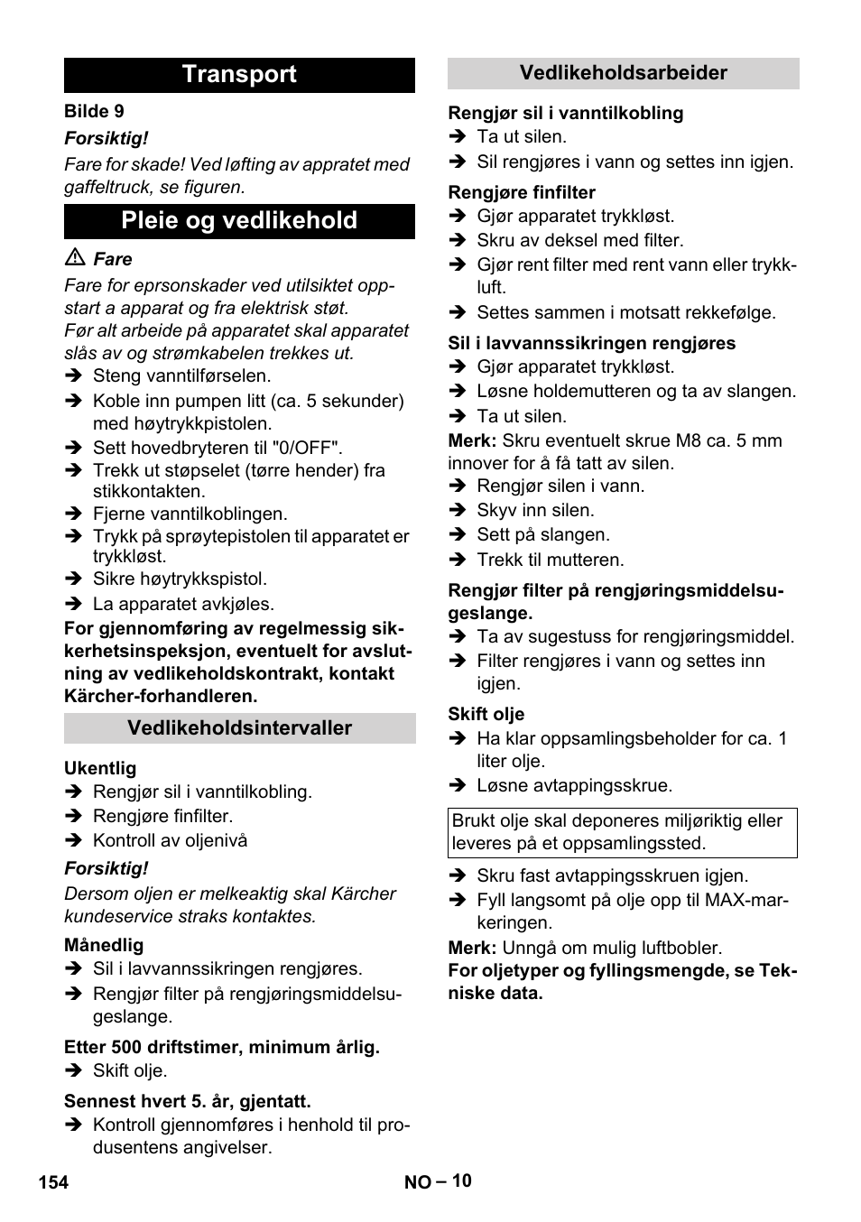 Transport, Pleie og vedlikehold, Vedlikeholdsintervaller | Ukentlig, Månedlig, Etter 500 driftstimer, minimum årlig, Sennest hvert 5. år, gjentatt, Vedlikeholdsarbeider, Rengjør sil i vanntilkobling, Rengjøre finfilter | Karcher HDS 13-20-4 SX User Manual | Page 154 / 472